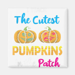 Teach The Cutest Pumpkins In The Patch Teacher Hal Magnet