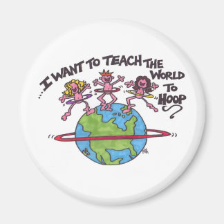 Teach the World to Hoop Magnet