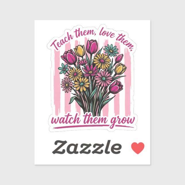 teach them love them watch them grow (Sheet)