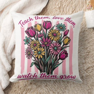 teach them love them watch them grow cushion