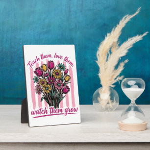 teach them love them watch them grow plaque