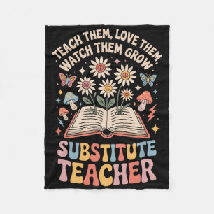 Teach Them Love Them Watch Them Grow Substitute Te Fleece Blanket