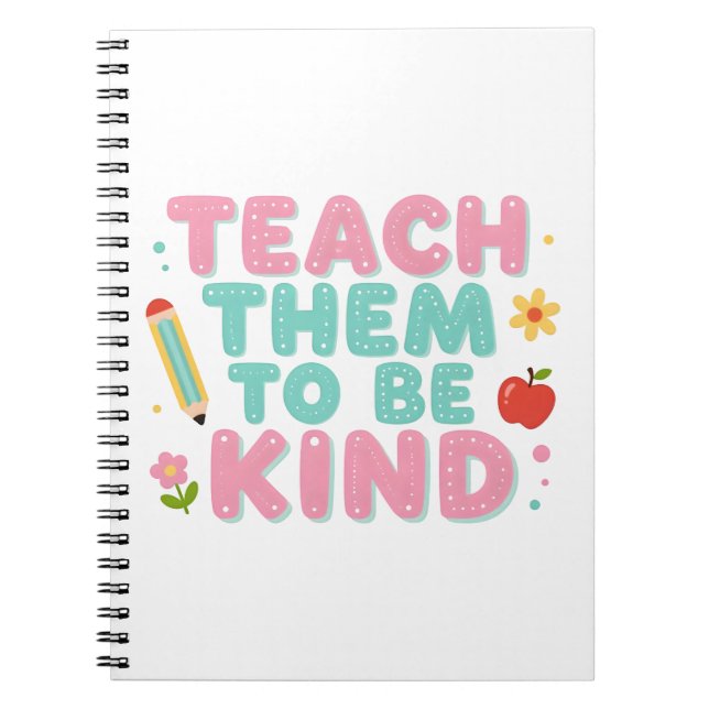 TEACH THEM TO BE KIND NOTEBOOK (Front)