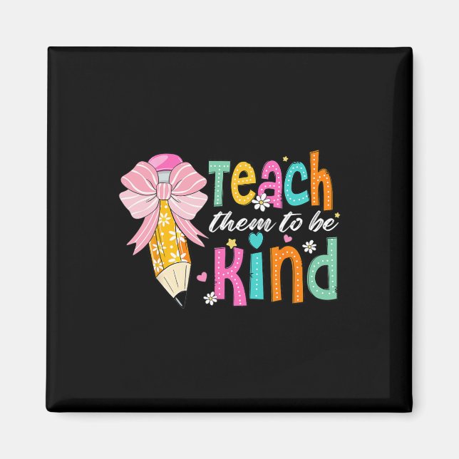 Teach Them To Be Kind Pencil Bow Teacher Back To S Magnet (Front)