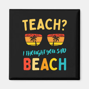 Teach thought said beach funny teacher summer vibe magnet
