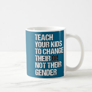 Teach Your Kids To Change Their Oil Father's Car M Coffee Mug