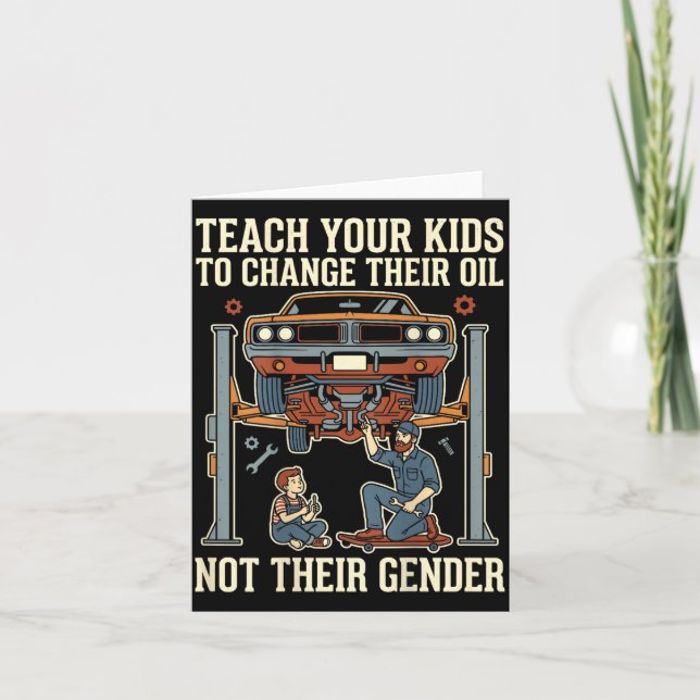 Teach Your Kids To Change Their Oil Not Their Gend Card (Front)