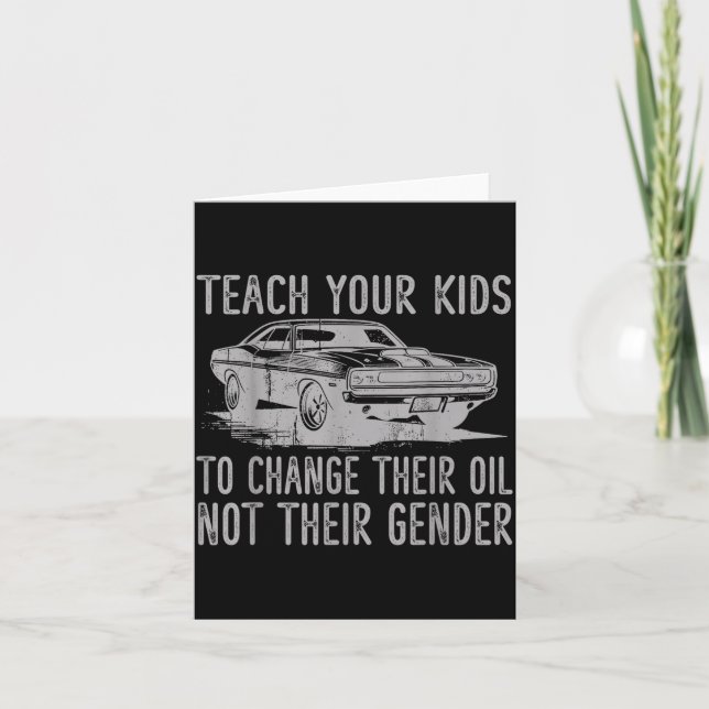Teach Your Kids To Change Their Oil Not Their Gend Card (Front)
