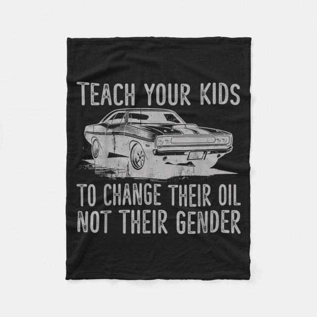 Teach Your Kids To Change Their Oil Not Their Gend Fleece Blanket (Front)