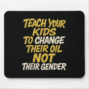 Teach Your Kids To Change Their Oil Not Their Gend Mouse Mat