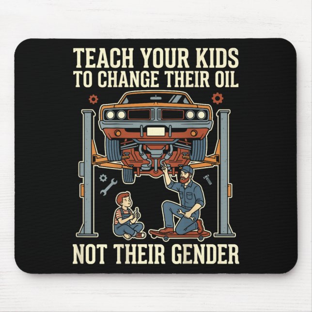 Teach Your Kids To Change Their Oil Not Their Gend Mouse Mat (Front)