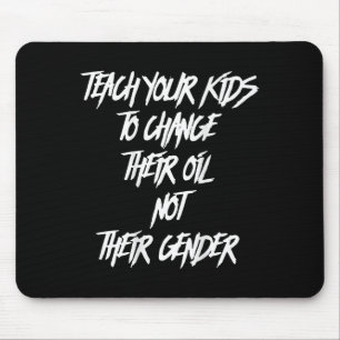 Teach Your Kids To Change Their Oil Not Their Gend Mouse Mat
