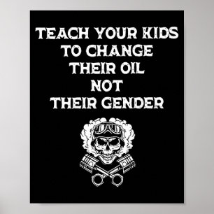 Teach Your Kids To Change Their Oil Not Their Gend Poster