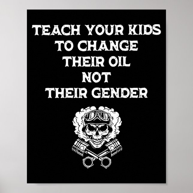 Teach Your Kids To Change Their Oil Not Their Gend Poster (Front)