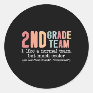 Teacher 2nd Grade Team Like A Normal Team But Much Classic Round Sticker