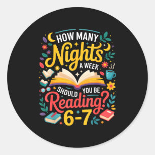 Teacher 67 How Many Nights A Week Should You Be Re Classic Round Sticker