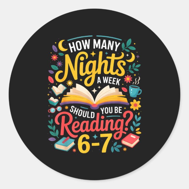 Teacher 67 How Many Nights A Week Should You Be Re Classic Round Sticker (Front)