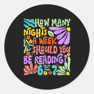 Teacher 67 How Many Nights A Week Should You Be Re Classic Round Sticker