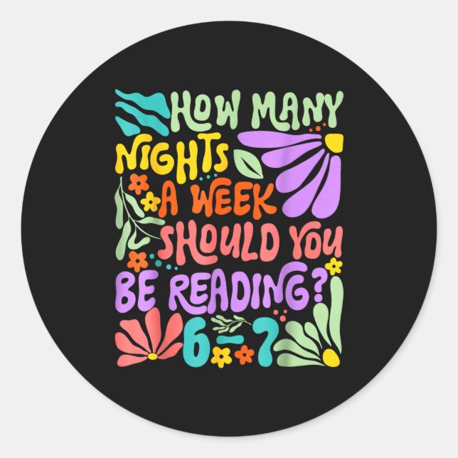 Teacher 67 How Many Nights A Week Should You Be Re Classic Round Sticker (Front)