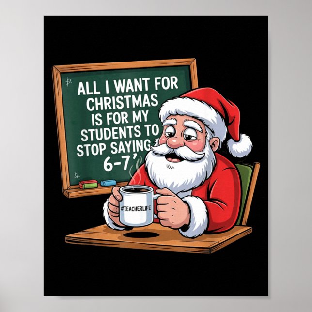 Teacher 6-7 Six Seven I Want My Students To Stop S Poster (Front)