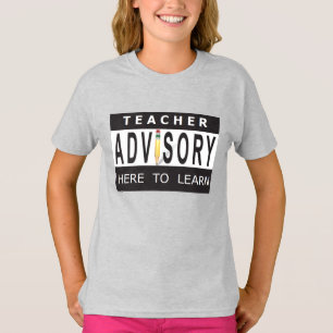 Teacher Advisory - Here to Learn Shirt