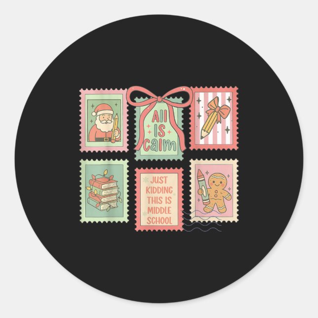 Teacher All Is Calm Just Kidding This Is Middle Sc Classic Round Sticker (Front)