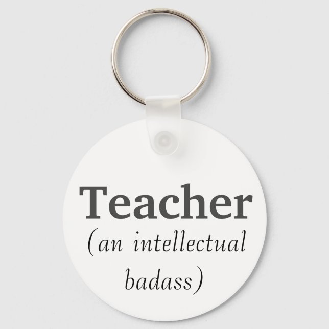 Teacher an Intellectual Badass Inspirational Quote Key Ring (Front)