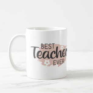 Teacher Appreciation Best Teacher Ever Thank You Coffee Mug