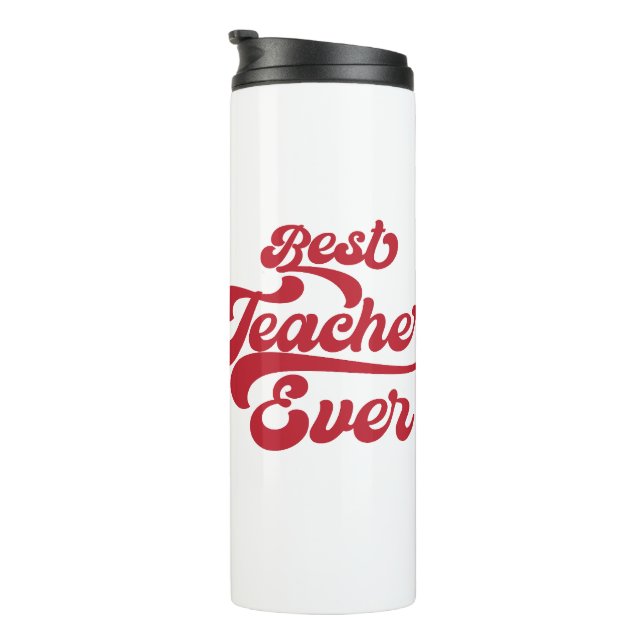 Teacher Appreciation- Best Teacher Ever Thermal Tu Thermal Tumbler (Rotated Right)
