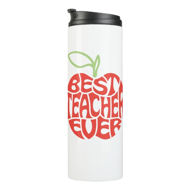 Teacher Appreciation- Best Teacher Ever Thermal Tumbler (Rotated Right)