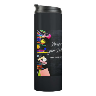 Teacher Appreciation Forever in your debt Thermal Tumbler