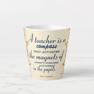 Teacher Appreciation Gift A Teacher is a Compass Latte Mug