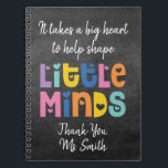 Teacher Appreciation Gift | Chalkboard Style Notebook<br><div class="desc">The "It takes a big heart to help shape little minds" chalkboard style notebook makes for a great gift for Teacher Appreciation. Combining cute typography with colourful text and hearts,  this notebook can be personalised to add the Teacher's name. ©TeacherTribeMerch</div>