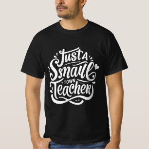 Teacher Appreciation Gift - Small Town Teacher  T-Shirt