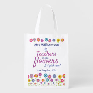 Teacher Appreciation If Teachers Were Flowers Reusable Grocery Bag