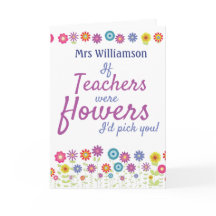 Teacher Appreciation If Teachers Were Flowers