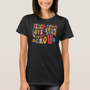 Teacher Appreciation Teach Them Love Them Watch T-Shirt