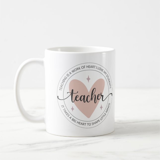 Teacher Appreciation Teaching is a Work of Heart Coffee Mug (Left)