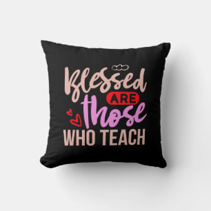Teacher Art Blessed Are Those Who Teach Cushion