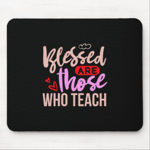 Teacher Art Blessed Are Those Who Teach Mouse Mat