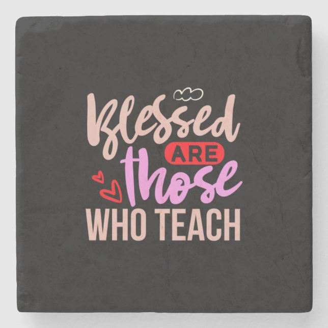 Teacher Art Blessed Are Those Who Teach Stone Coaster (Front)