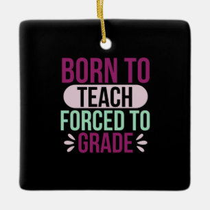 Teacher Art Born To Teach Ceramic Ornament