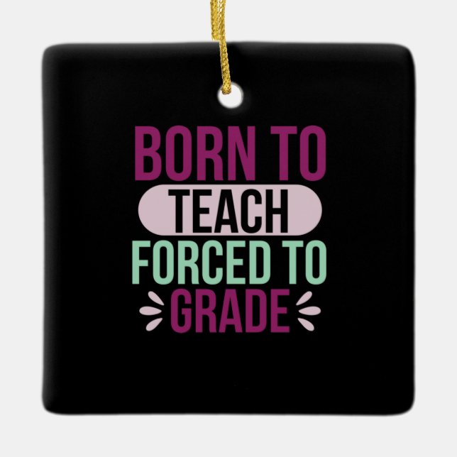Teacher Art Born To Teach Ceramic Ornament (Front)