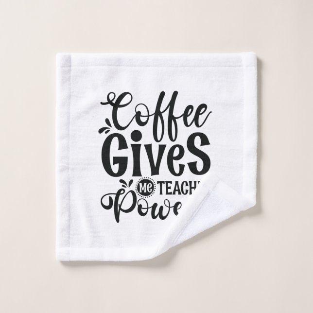 Teacher Art Coffee Gives Me Teacher Powers Wash Cloth (Wash Cloth)