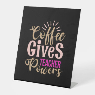 Teacher Art Coffee Gives Teacher Powers Pedestal Sign