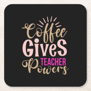 Teacher Art Coffee Gives Teacher Powers Square Paper Coaster