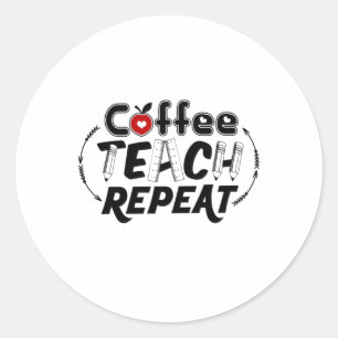 Teacher Art Coffee Teach Repeat Classic Round Sticker