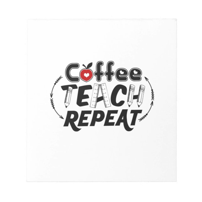 Teacher Art Coffee Teach Repeat Notepad (Front)