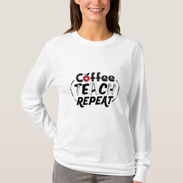 Teacher Art Coffee Teach Repeat T-Shirt (Front)