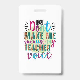 Teacher Art Do Not Make Me Use My Teacher Voice ID Badge
